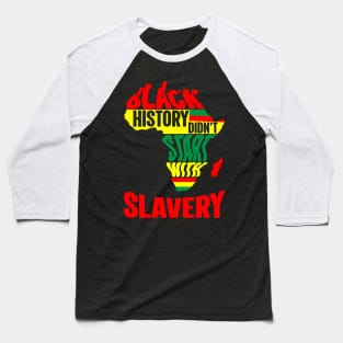 Black History didn't start with slavery, Black History, Africa Baseball T-Shirt